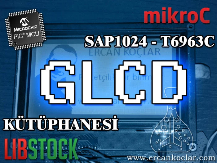 GLCD kütüphanesi SAP1024B – T6963C destekli grafik LCD çözümü, MikroC PIC18 uyumlu