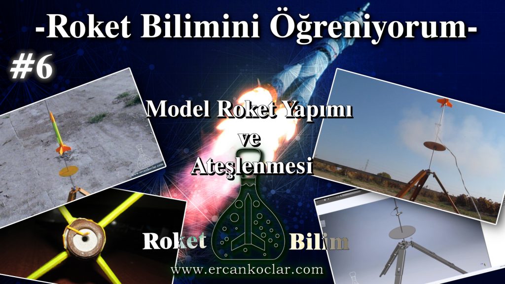 Roket Bilimi Öğreniyorum Bölüm 6 - Model Roket Yapımı ve Ateşlenmesi